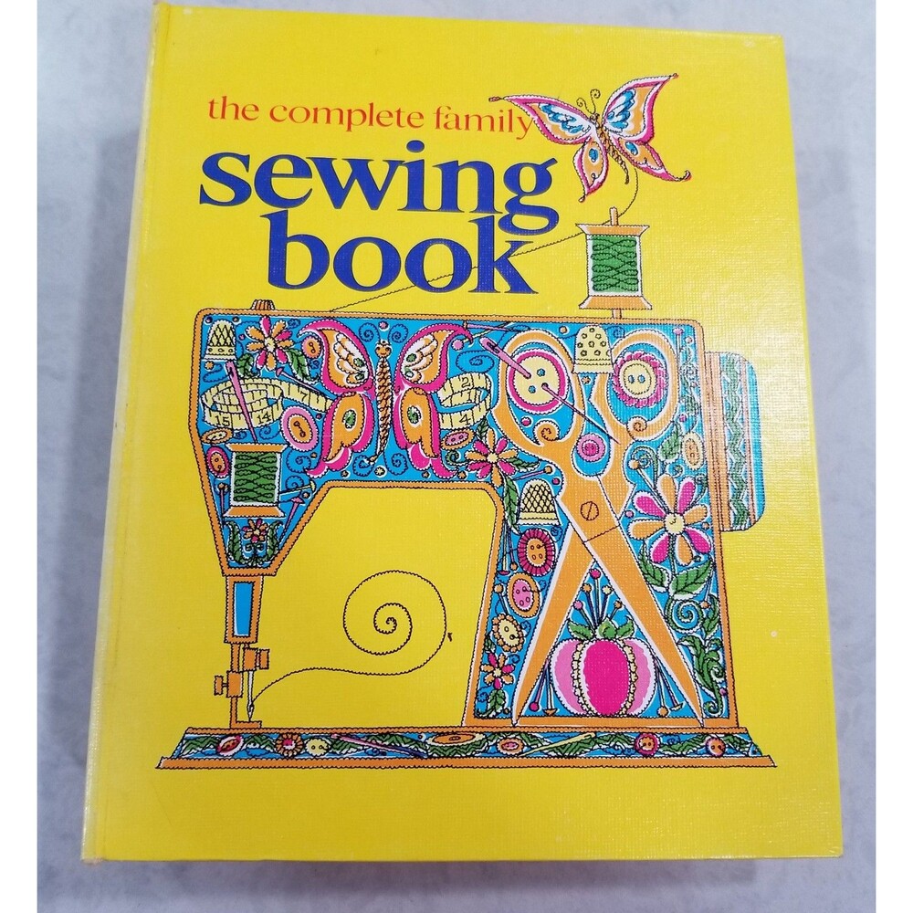 The Complete Family Sewing Book hardcover bound indexed 1972 with Bonus vintage